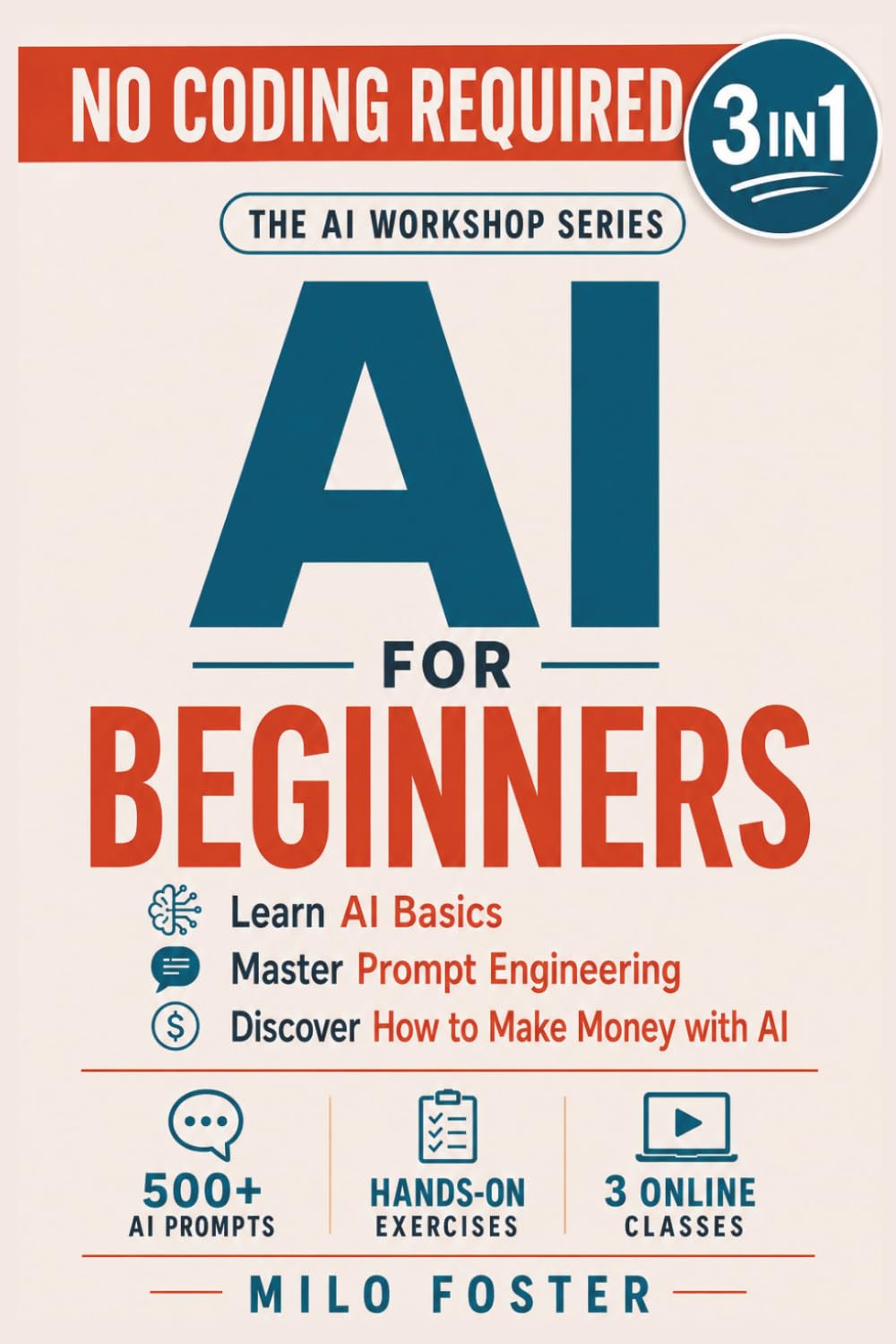 AI for Beginners: [3 in 1]: Learn AI Basics, Master Prompt Engineering, and Discover How to Make Money with AI - NO CODING REQUIRED