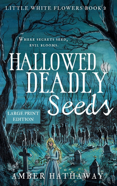 Hallowed Deadly Seeds: Large Print Edition