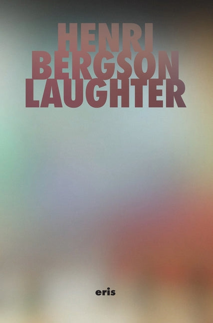 Laughter: An Essay on the Meaning of the Comic