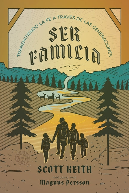 Ser Familia: Transmitiendo La Fe a Traves de Las Generaciones