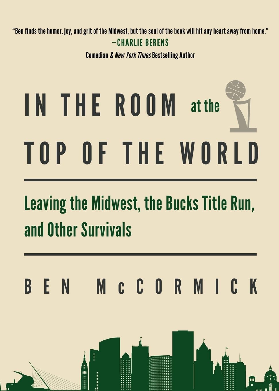 In the Room at the Top of the World: Leaving the Midwest, the Bucks Title Run, and Other Survivals