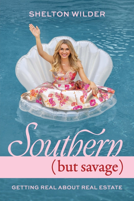 Southern but Savage: Getting Real About Real Estate
