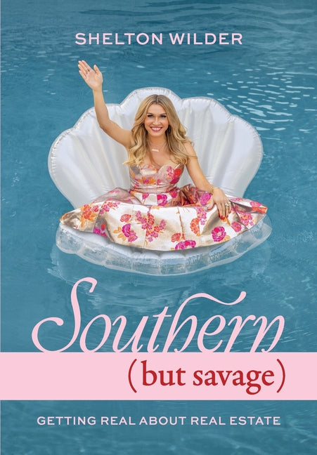 Southern but Savage: Getting Real About Real Estate