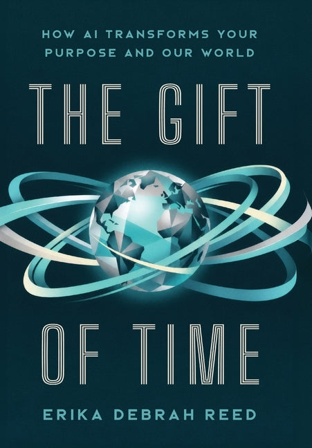 The Gift of Time: How AI Transforms Your Purpose and Our World