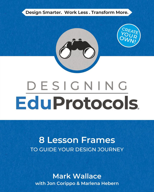 Designing EduProtocols: 8 Lesson Frames to Guide Your Design Journey