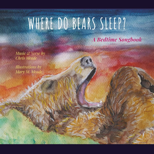 Where Do Bears Sleep?: A Bedtime Songbook