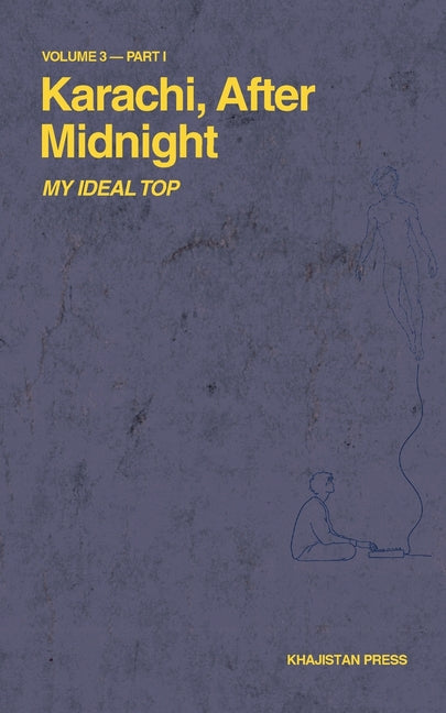 Karachi, After Midnight: Volume 3 - Part I: My Ideal Top