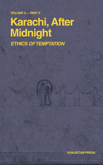 Karachi, After Midnight: Volume 3 - Part II: Ethics of Temptation