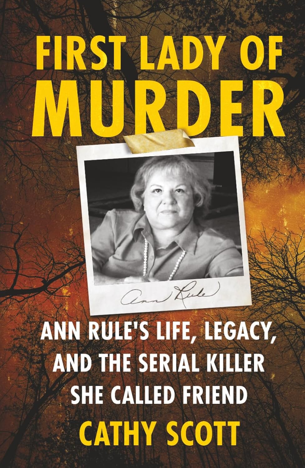 First Lady Of Murder: Ann Rule's Life, Legacy, and the Serial Killer She Called Friend
