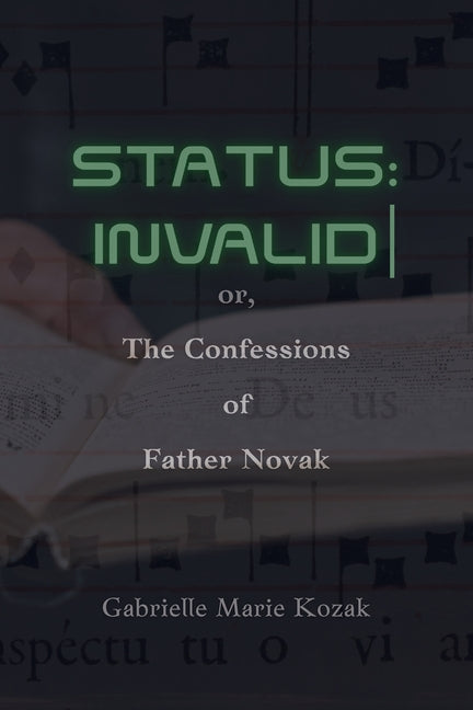 Status: INVALID: or, The Confessions of Father Novak