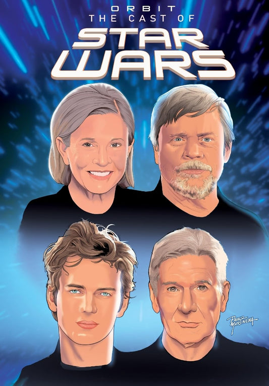 Orbit: Cast of Star Wars: Volume One: Carrie Fisher, Mark Hamill, Harrison Ford, and Hayden Christensen