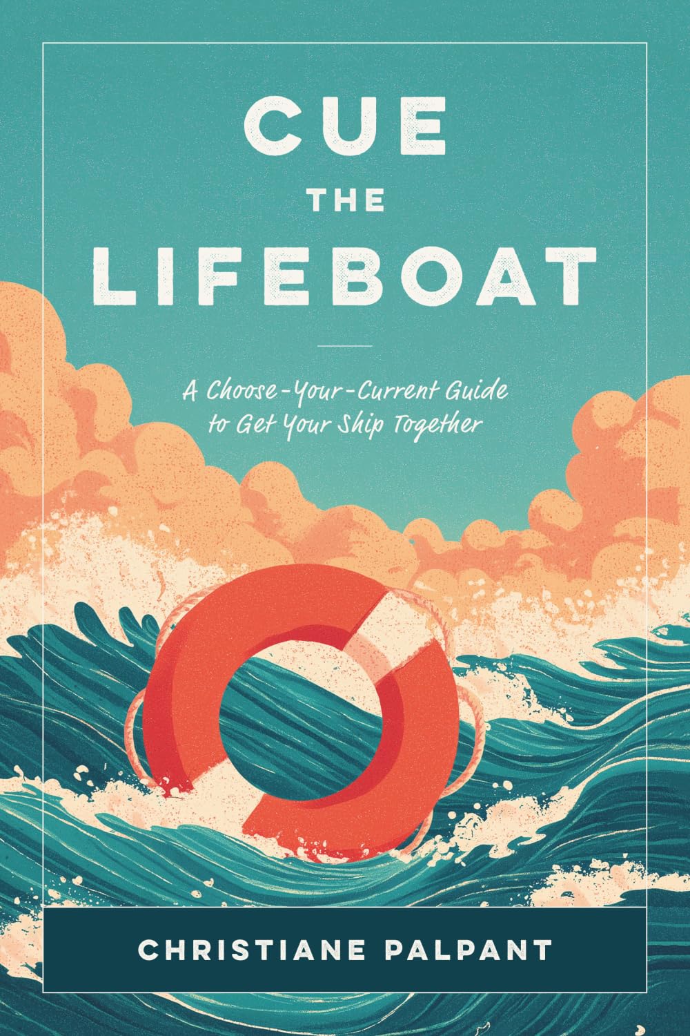 Cue the Lifeboat: A Choose-Your-Current Guide to Get Your Ship Together