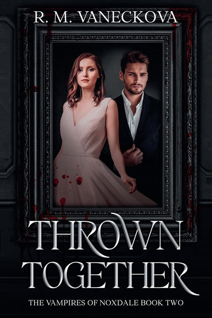 Thrown Together: The Vampires of Noxdale Book Two