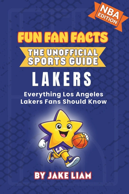 Los Angeles Lakers Basketball Book for Kids: Everything Los Angeles Lakers Fans Should Know