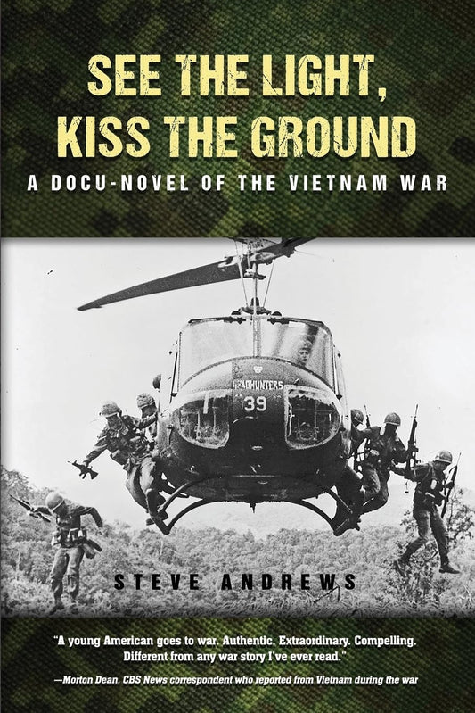See The Light, Kiss The Ground: A Docu-Novel of the Vietnam War