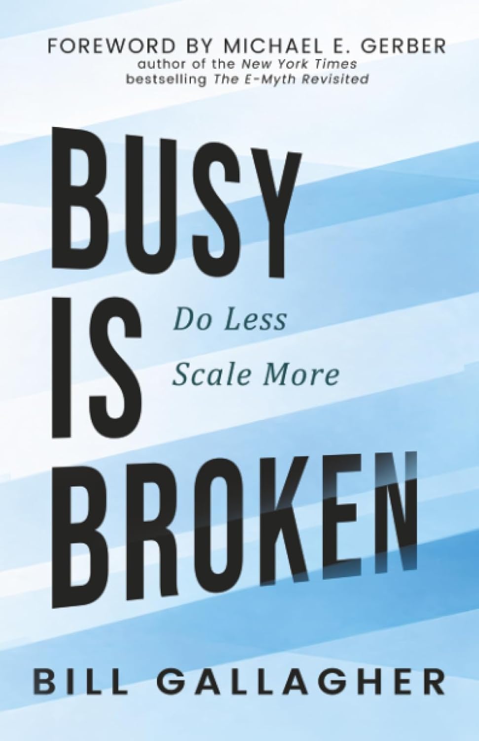 Busy Is Broken: Do Less, Scale More