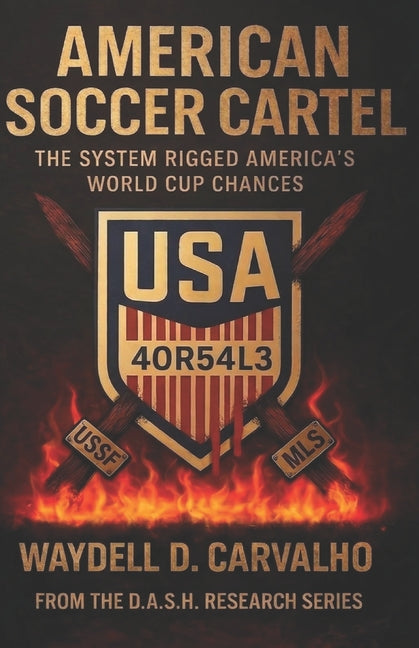 American Soccer Cartel: The System Rigged America's World Cup Chances