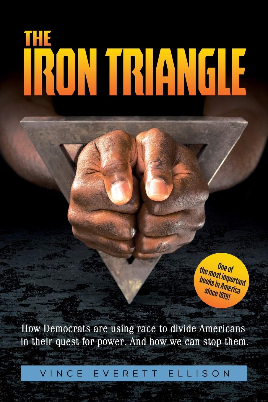 Iron Triangle: Inside the Liberal Democrat Plan to Use Race to Divide Christians and America in their Quest for Power and How We Can Defeat Them