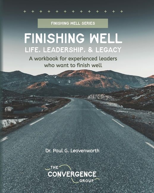 Finishing Well: Life, Leadership & Legacy