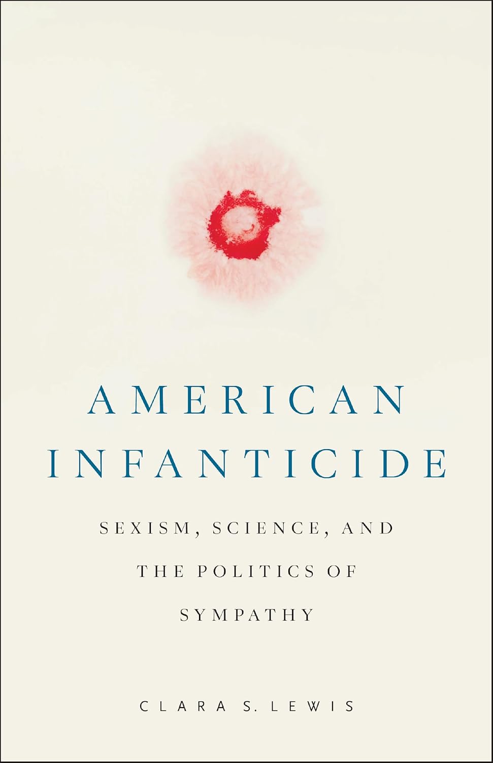 American Infanticide Sexism, Science, and the Politics of Sympathy