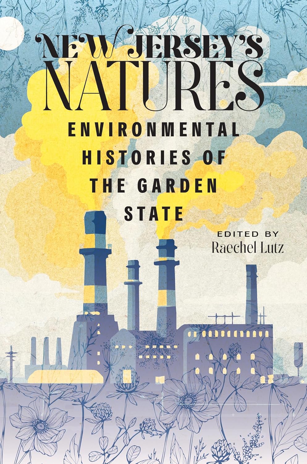 New Jersey's Natures: Environmental Histories of the Garden State
