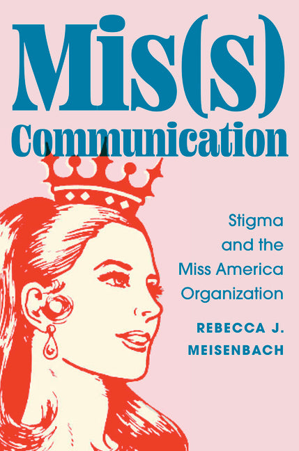Mis(s) Communication: Stigma and the Miss America Organization