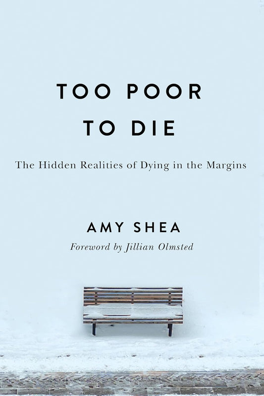 Too Poor to Die: The Hidden Realities of Dying in the Margins