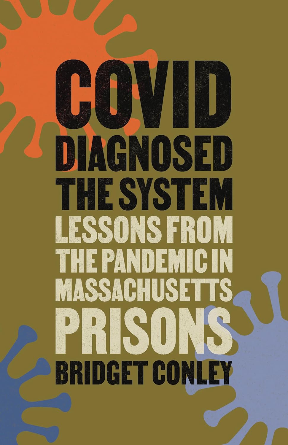 Covid Diagnosed the System: Lessons from the Pandemic in Massachusetts Prisons