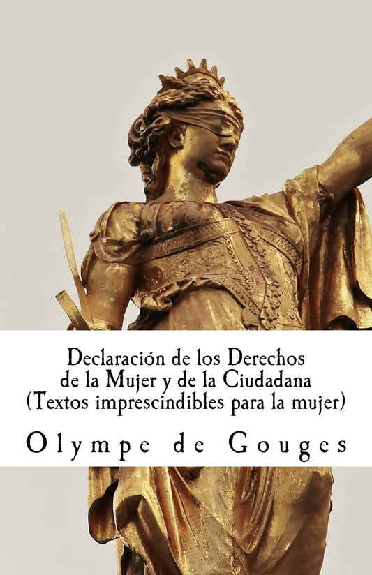 Declaracion de los Derechos de la Mujer y de la Ciudadana: Textos imprescindibles para mujeres