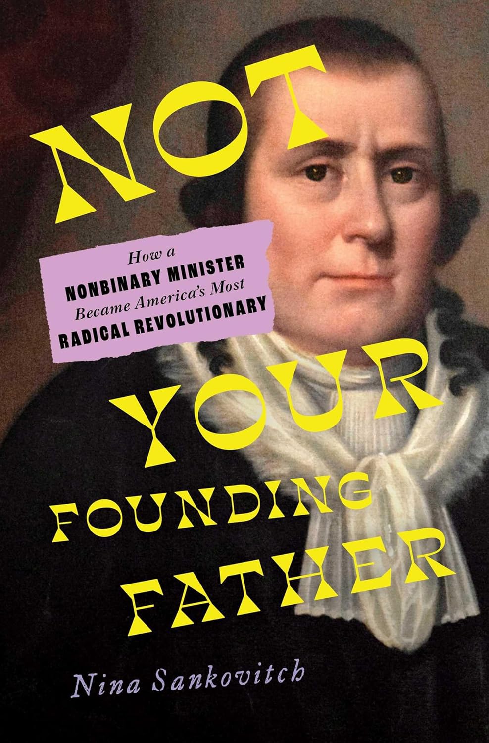 Not Your Founding Father: How a Nonbinary Minister Became America's Most Radical Revolutionary