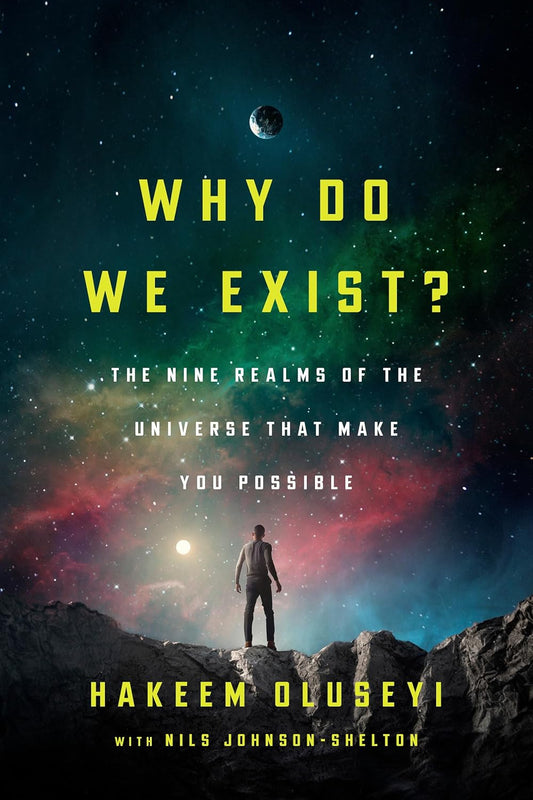 Why Do We Exist?: The Nine Realms of Universe That Make You Possible