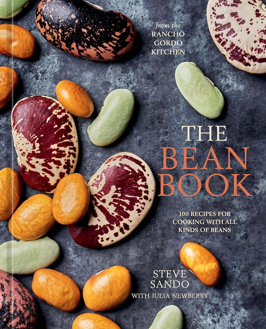 Bean Book: 100 Recipes for Cooking with All Kinds of Beans, from the Rancho Gordo Kitchen [A Cookbook]
