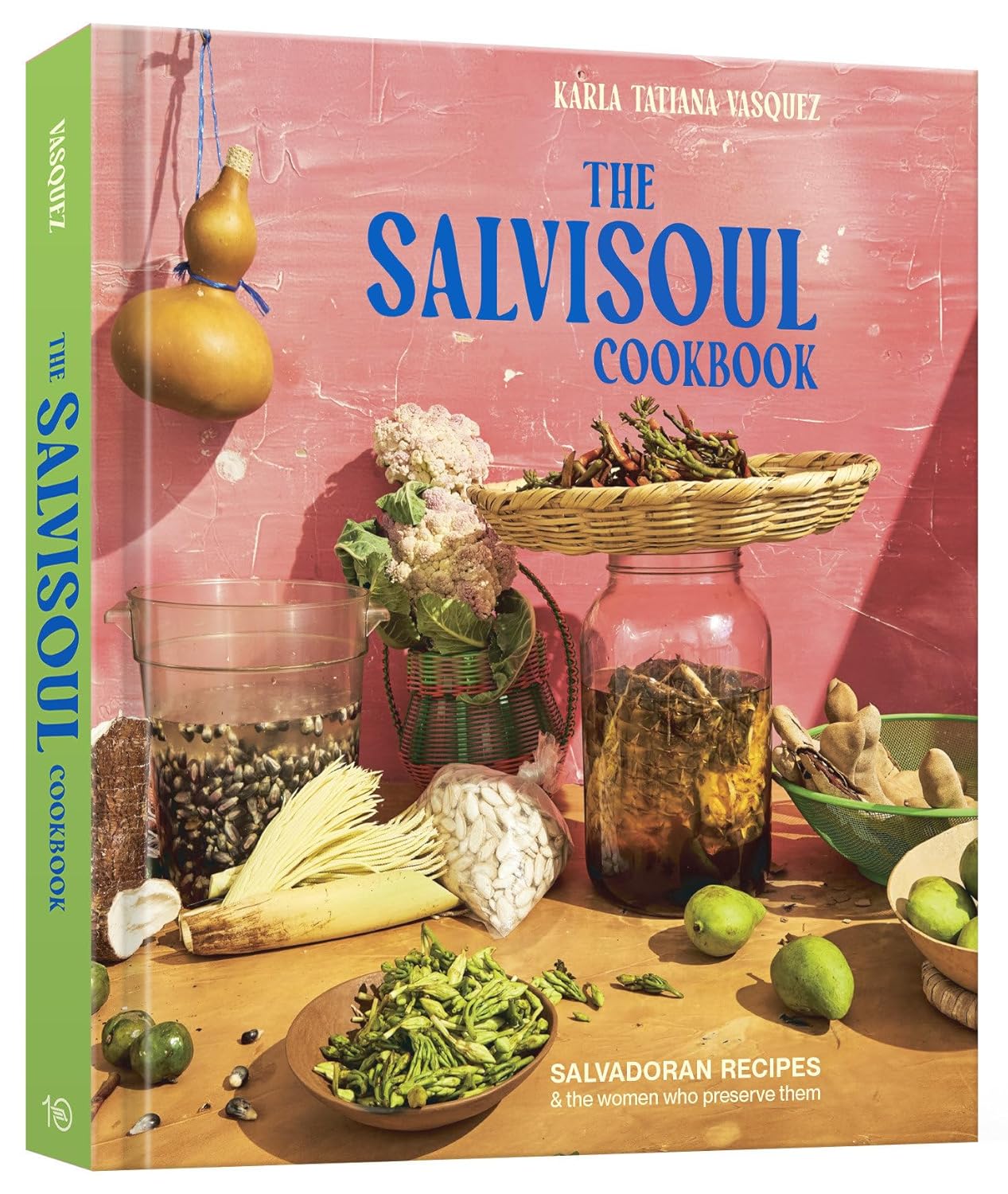 Salvisoul Cookbook: Salvadoran Recipes & the Women Who Preserve Them