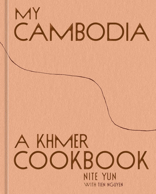 My Cambodia: A Khmer Cookbook