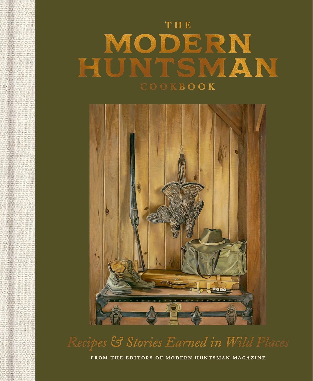 Modern Huntsman Cookbook: Recipes and Stories Earned in Wild Places