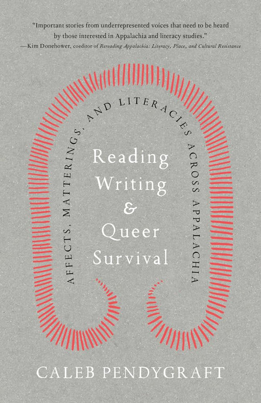 Reading, Writing, and Queer Survival Affects, Matterings, and Literacies Across Appalachia