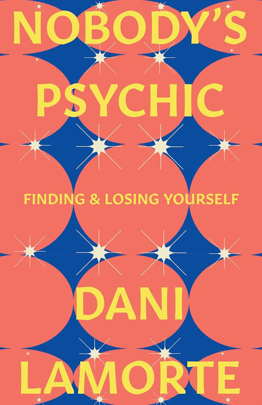 Nobody's Psychic: Finding & Losing Yourself