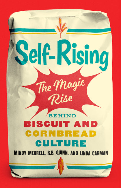 Self-Rising: The Magic Rise Behind Biscuit and Cornbread Culture
