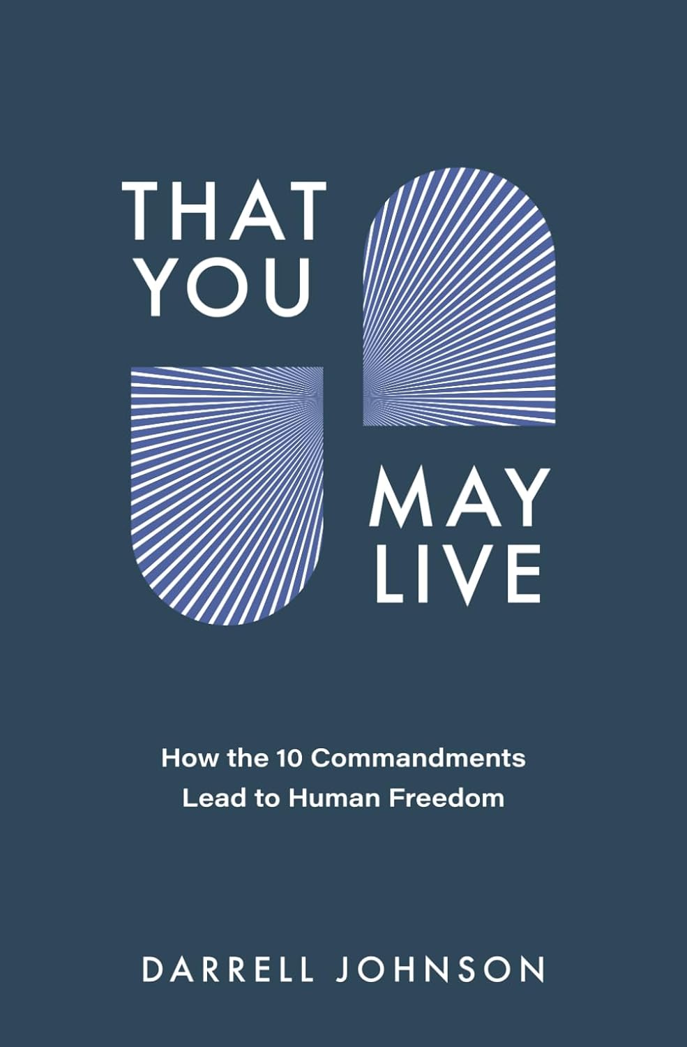 That You May Live: How the 10 Commandments Lead to Human Freedom