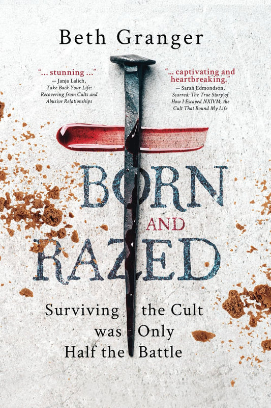 Born and Razed: Surviving the Cult was Only Half the Battle