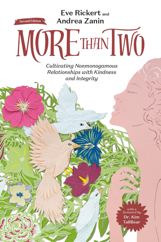 More Than Two, Second Edition: Cultivating Nonmonogamous Relationships with Kindness and Integrity (Fully Revised and Updated)