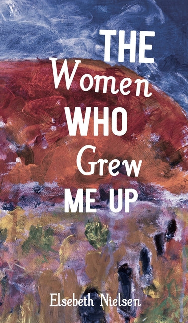 The Women Who Grew Me Up