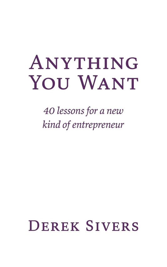 Anything You Want: 40 lessons for a new kind of entrepreneur (2022)