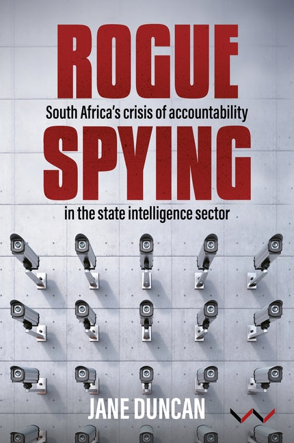 Rogue Spying: South Africa's Crisis of Accountability in the State Intelligence Sector