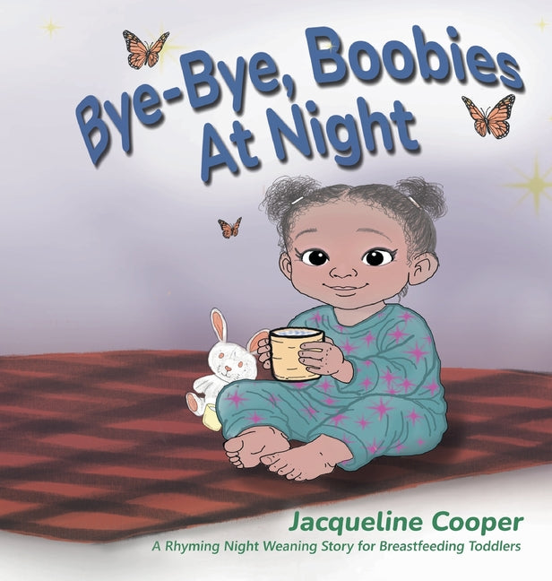 Bye-Bye, Boobies at Night: A Rhyming Night Weaning Story for Breastfeeding Toddlers (English)