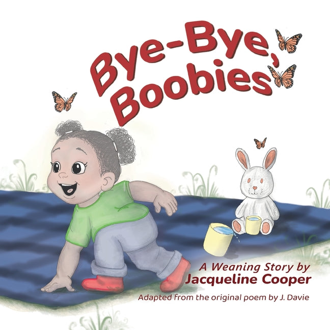 Bye-Bye, Boobies: A Toddler's Story about Weaning from Breastfeeding (Canadian English Prose)