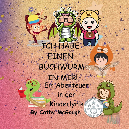 ICH HABE EINEN BUCHWURM IN MIR! Ein Abenteuer in der Kinderlyrik GERMAN EDITION