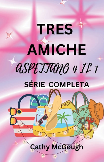 Tre Amiche Aspettano 4 Il 1 Serie Completa Italian Edition: Libro 1: CIO Che Sara, Sara Libro 2: Ritorno a Casa