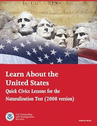 Learn About the United States Quick Civics Lessons for the Naturalization