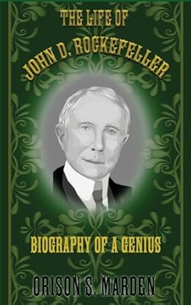 Life of John D. Rockefeller Biography of a Genius